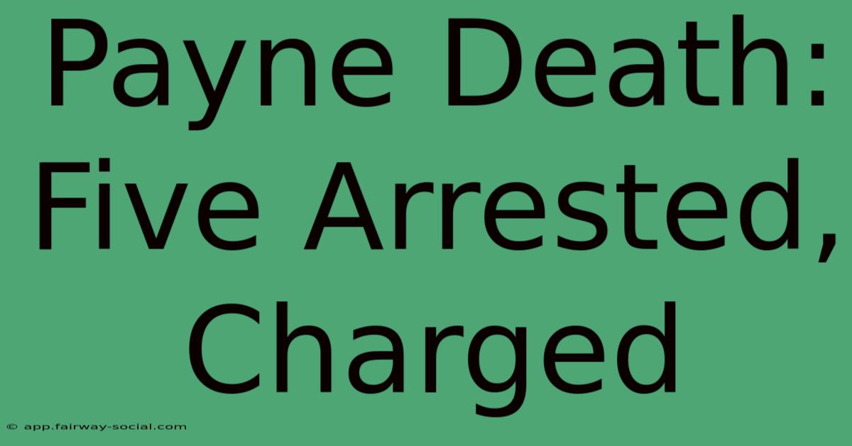 Payne Death: Five Arrested, Charged