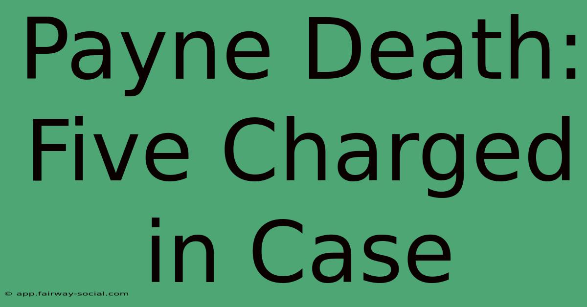 Payne Death: Five Charged In Case