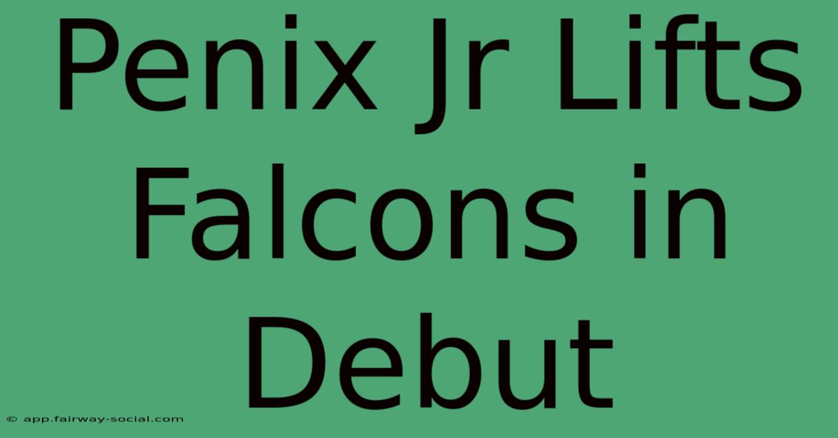 Penix Jr Lifts Falcons In Debut