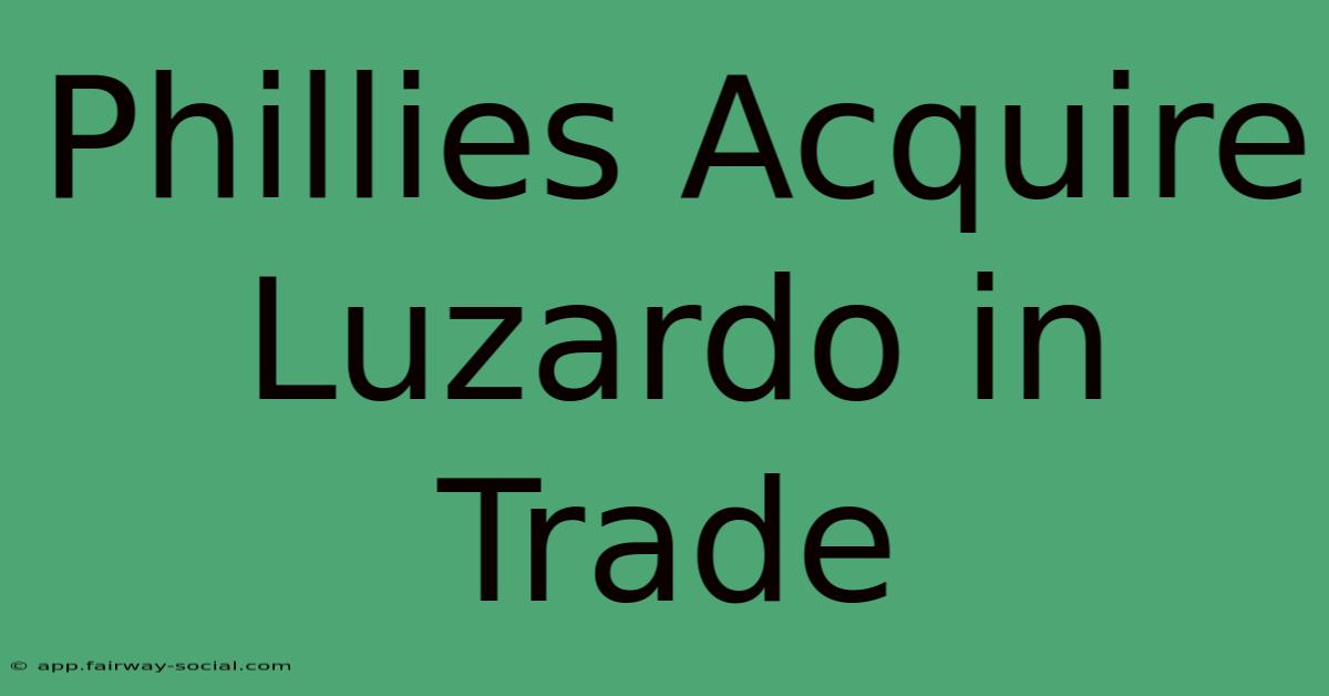 Phillies Acquire Luzardo In Trade