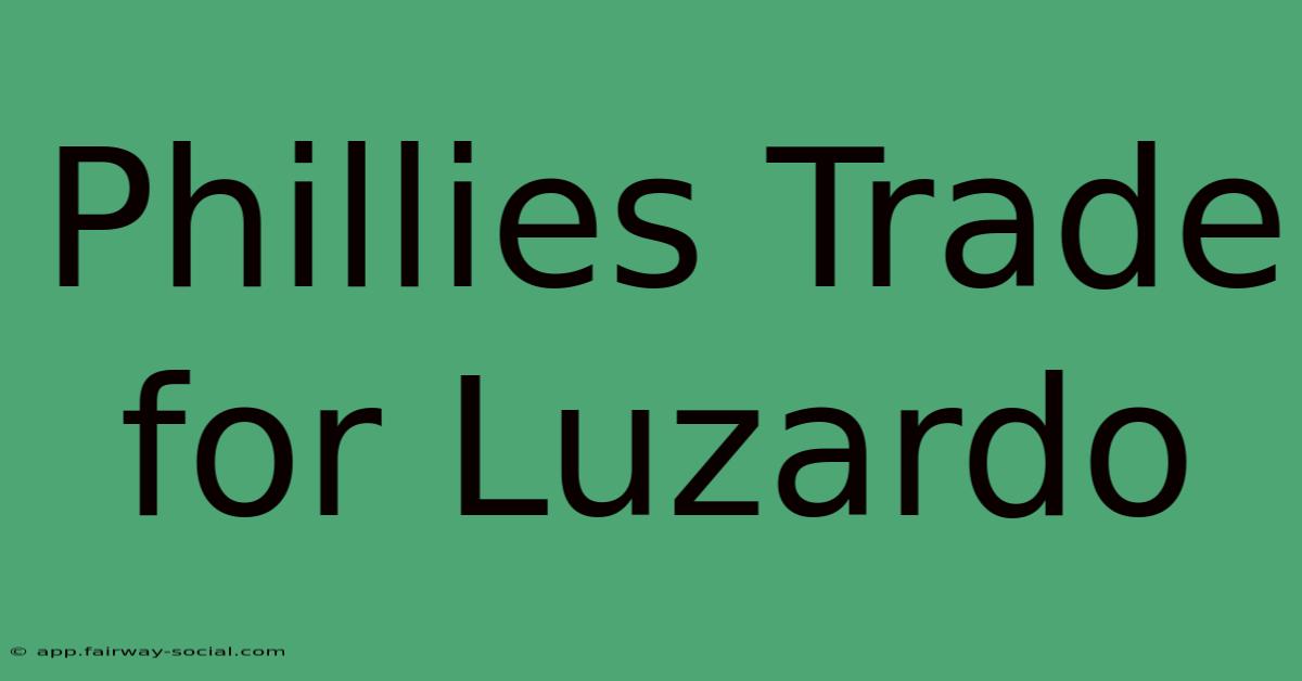 Phillies Trade For Luzardo