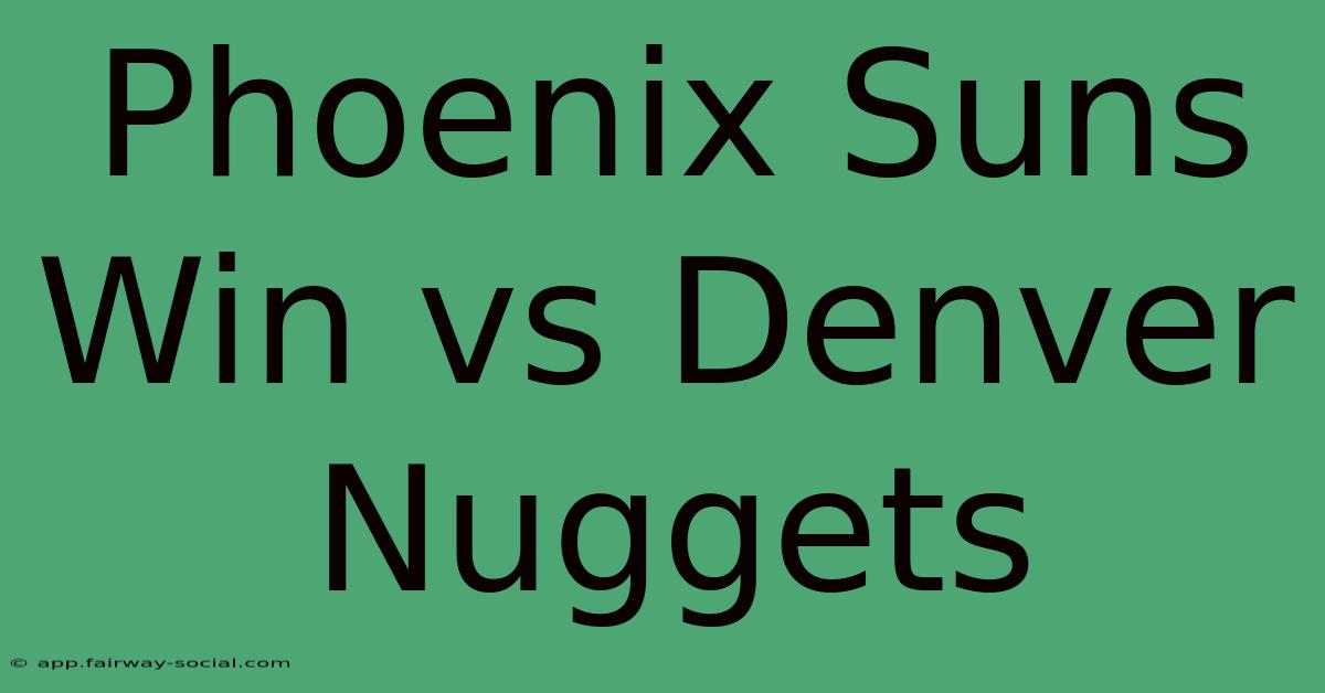 Phoenix Suns Win Vs Denver Nuggets