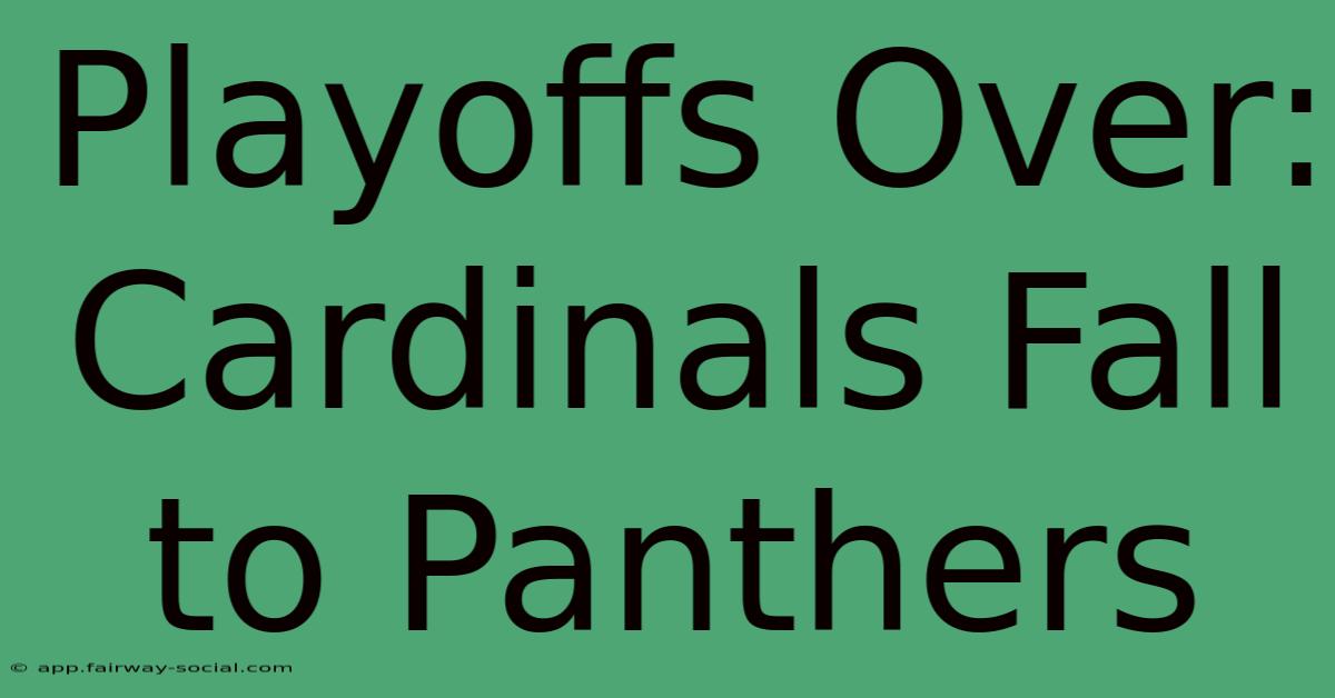 Playoffs Over: Cardinals Fall To Panthers