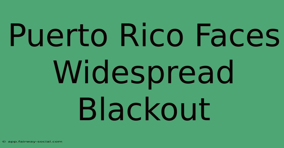 Puerto Rico Faces Widespread Blackout