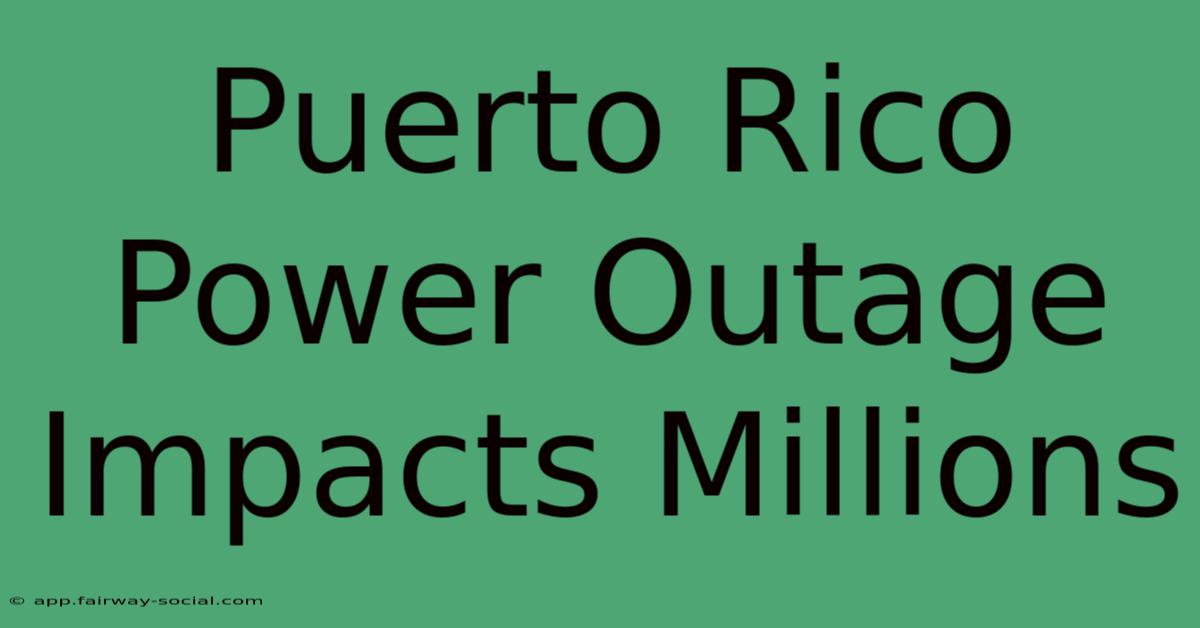 Puerto Rico Power Outage Impacts Millions