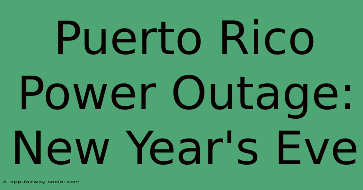 Puerto Rico Power Outage: New Year's Eve