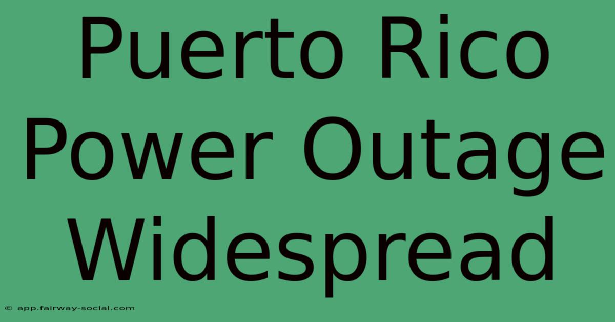 Puerto Rico Power Outage Widespread