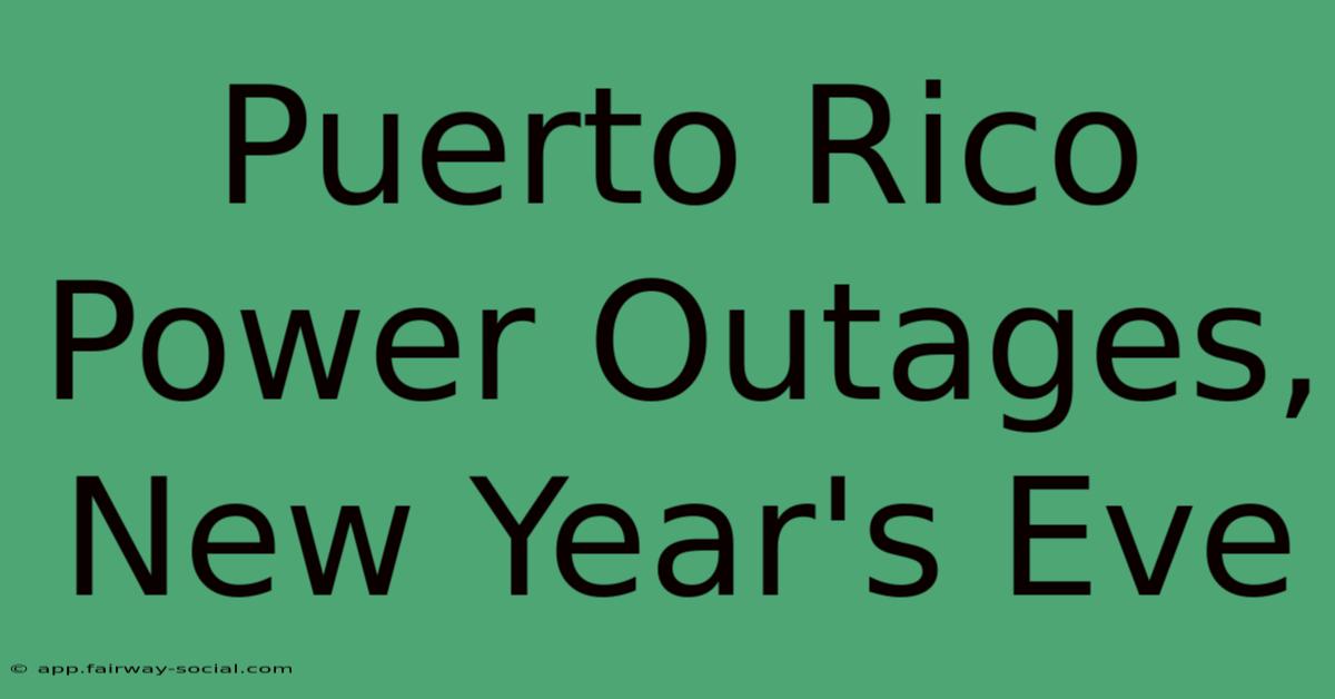 Puerto Rico Power Outages, New Year's Eve