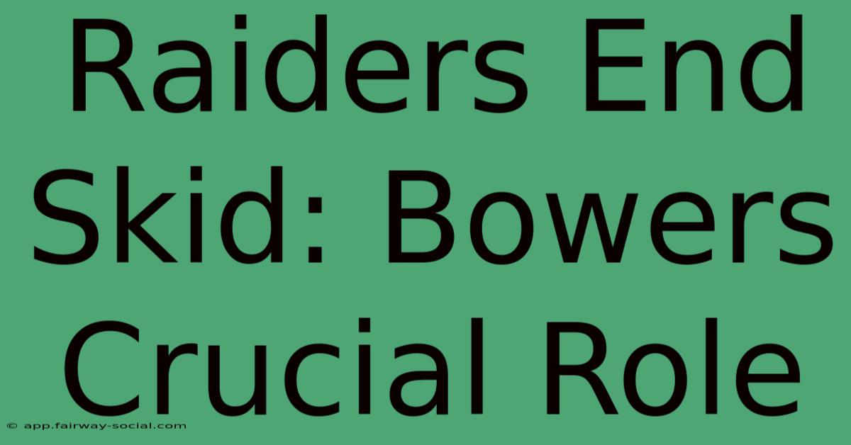 Raiders End Skid: Bowers Crucial Role