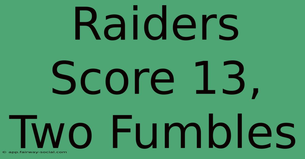 Raiders Score 13, Two Fumbles