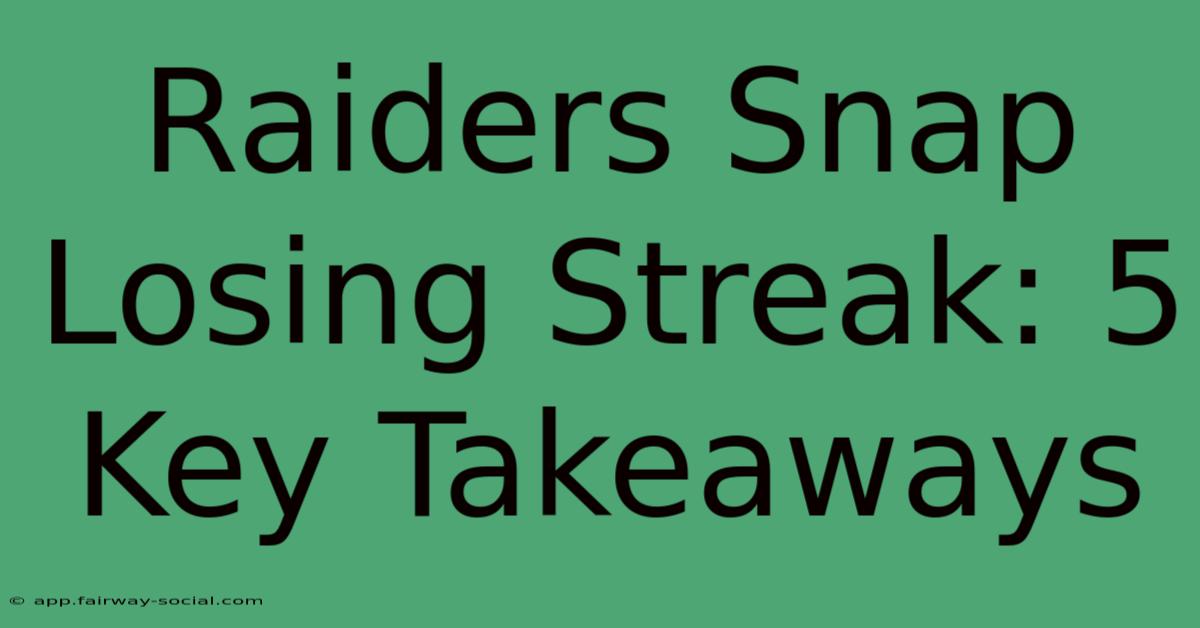 Raiders Snap Losing Streak: 5 Key Takeaways