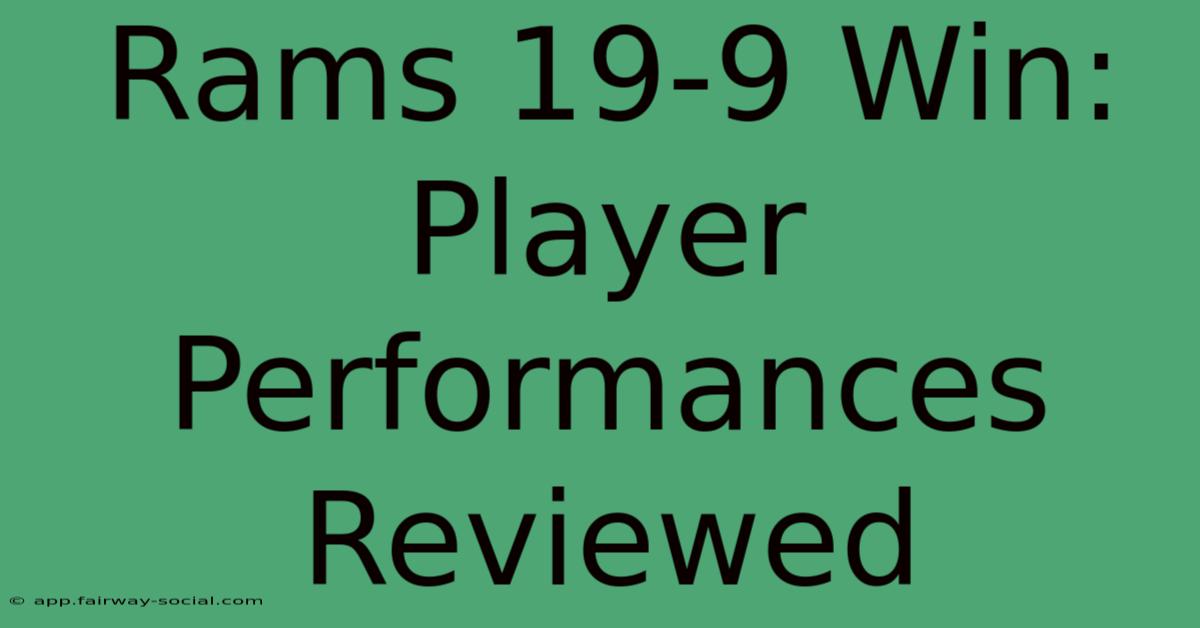 Rams 19-9 Win: Player Performances Reviewed