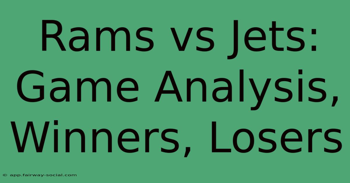 Rams Vs Jets: Game Analysis, Winners, Losers