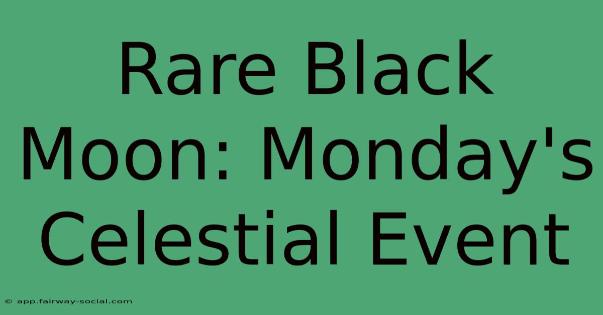 Rare Black Moon: Monday's Celestial Event