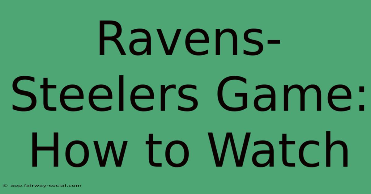 Ravens-Steelers Game: How To Watch