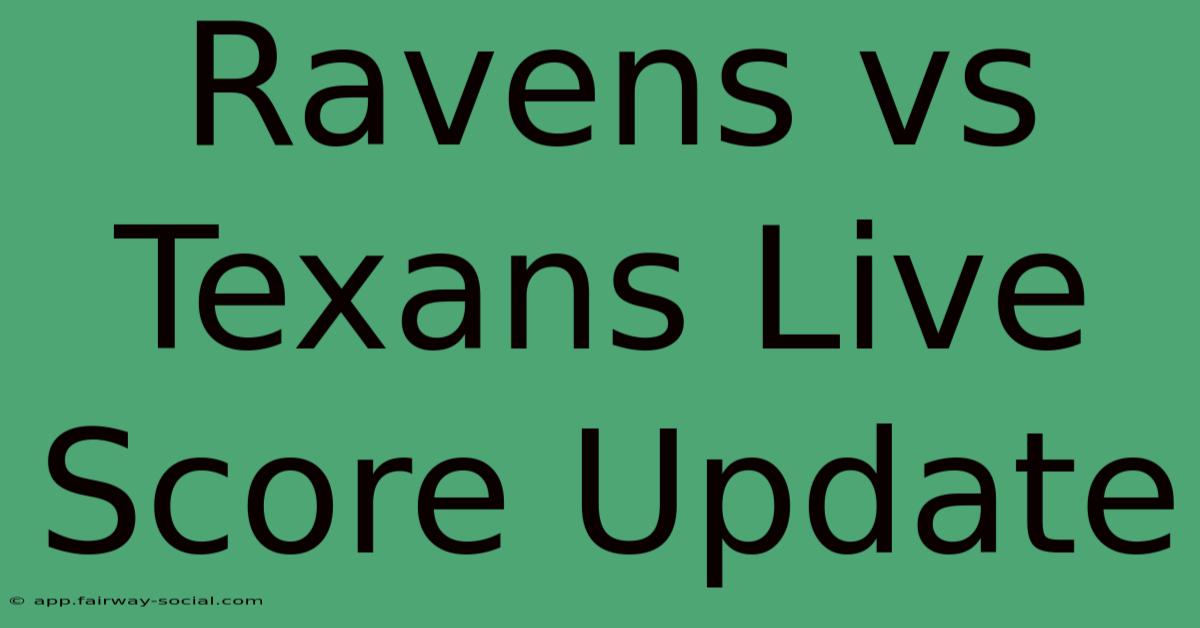 Ravens Vs Texans Live Score Update