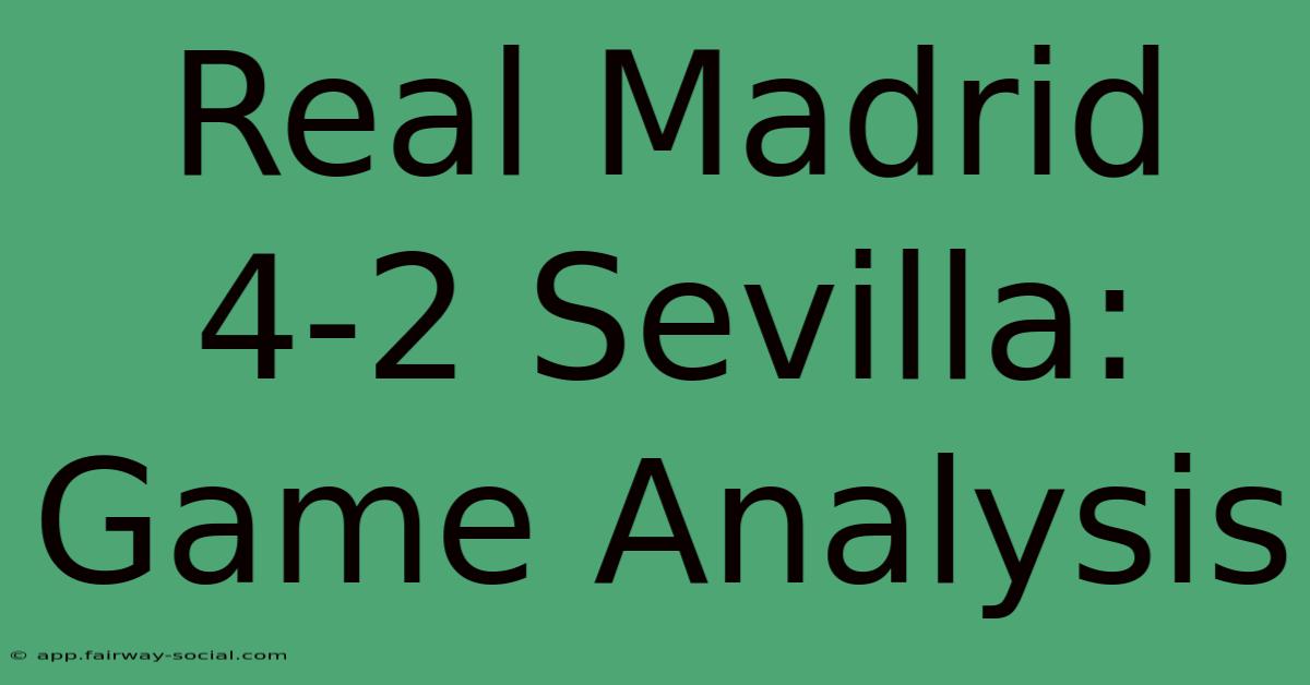 Real Madrid 4-2 Sevilla: Game Analysis