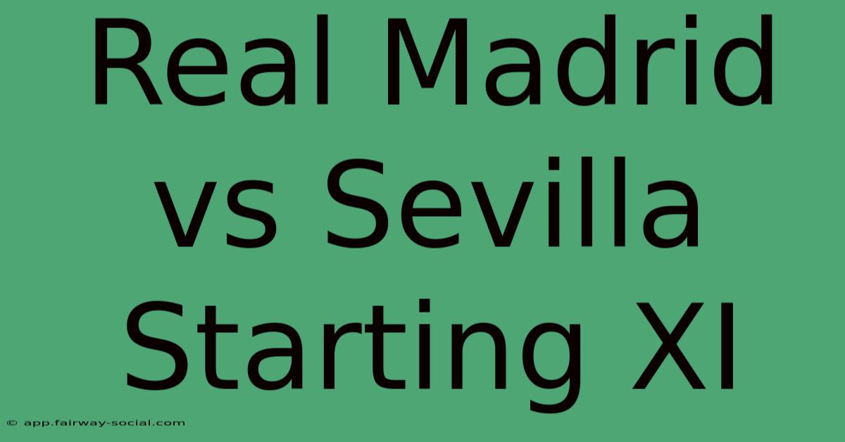 Real Madrid Vs Sevilla Starting XI