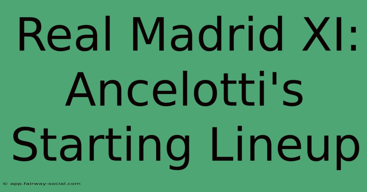 Real Madrid XI: Ancelotti's Starting Lineup