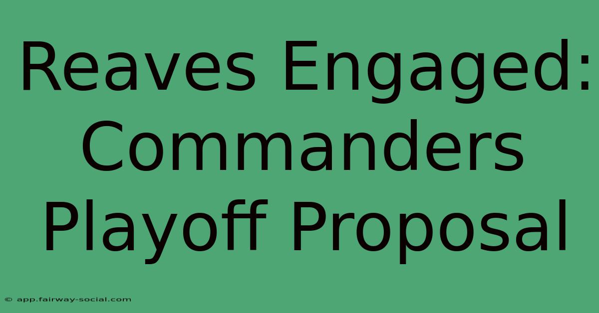 Reaves Engaged: Commanders Playoff Proposal