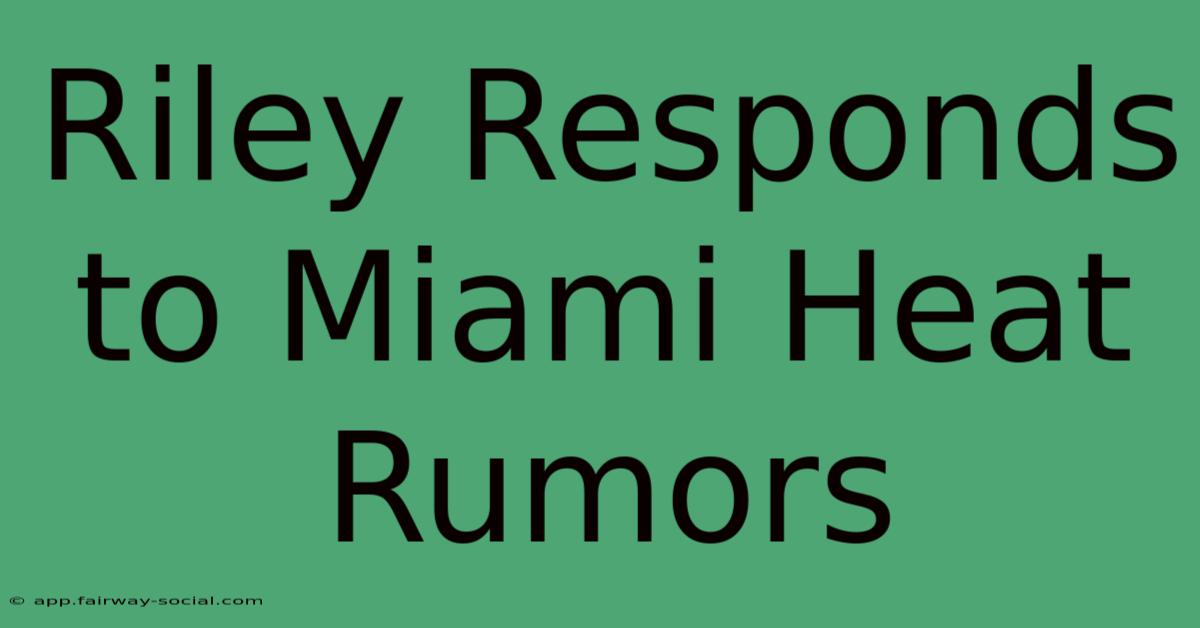 Riley Responds To Miami Heat Rumors