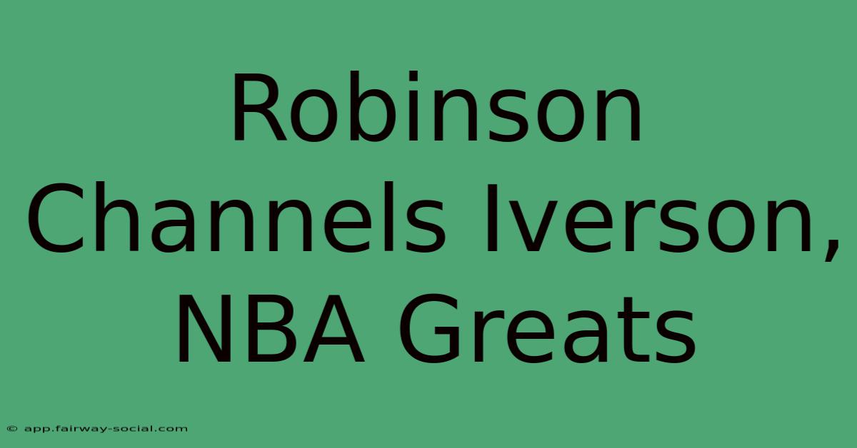 Robinson Channels Iverson, NBA Greats