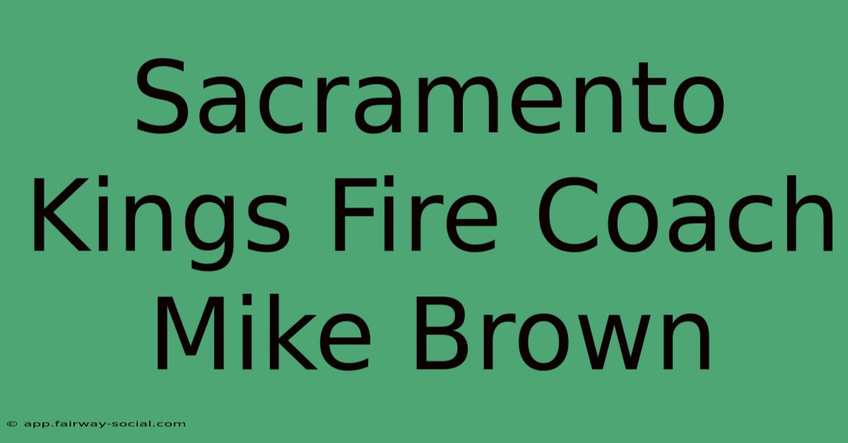 Sacramento Kings Fire Coach Mike Brown