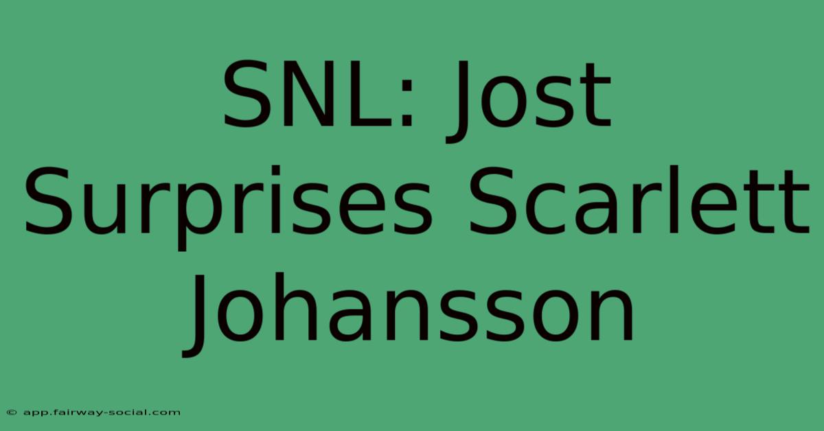 SNL: Jost Surprises Scarlett Johansson