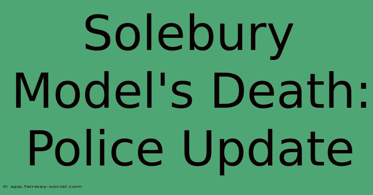 Solebury Model's Death: Police Update