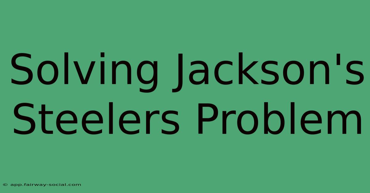 Solving Jackson's Steelers Problem