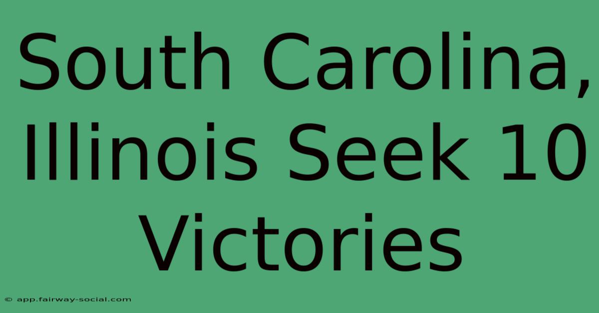 South Carolina, Illinois Seek 10 Victories