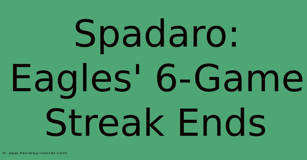 Spadaro: Eagles' 6-Game Streak Ends