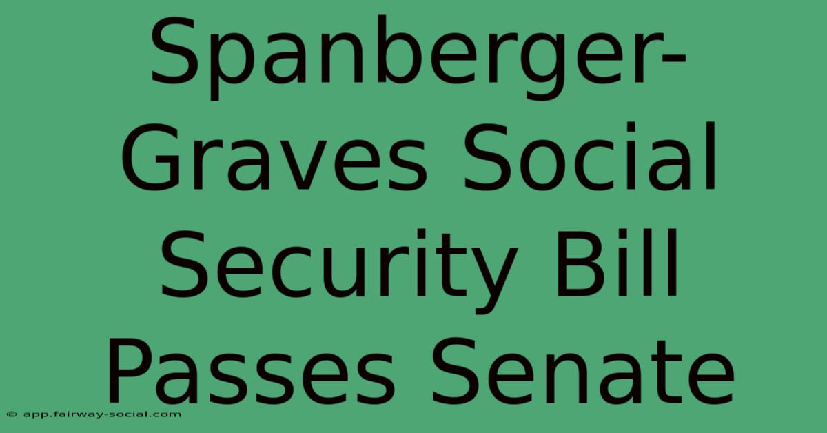 Spanberger-Graves Social Security Bill Passes Senate