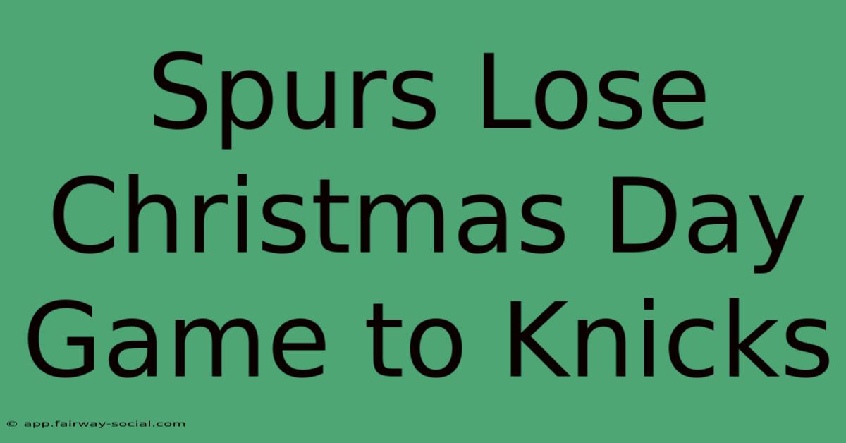 Spurs Lose Christmas Day Game To Knicks