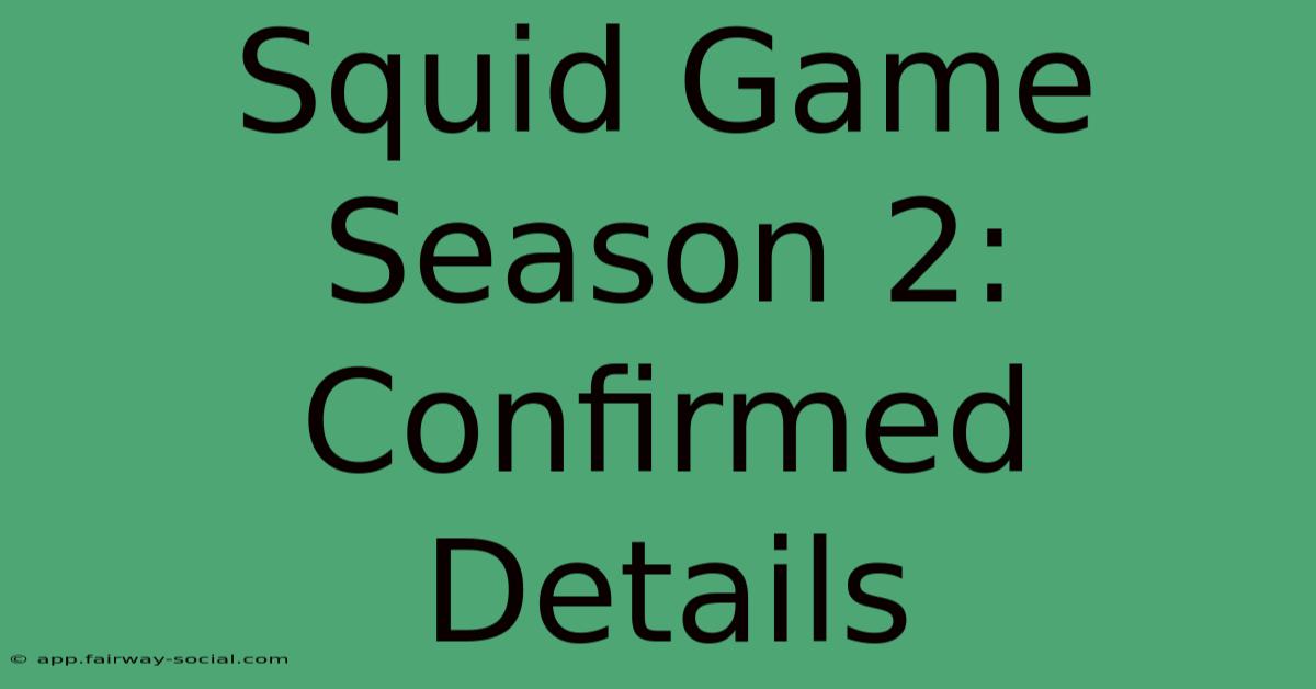 Squid Game Season 2: Confirmed Details