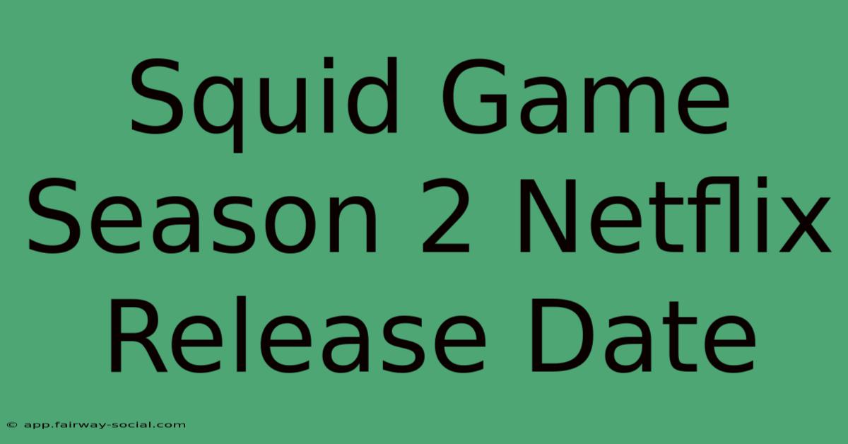 Squid Game Season 2 Netflix Release Date