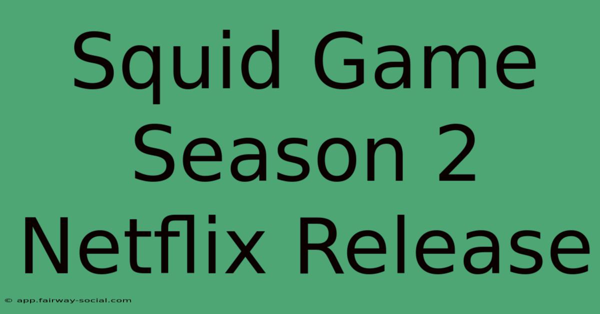 Squid Game Season 2 Netflix Release