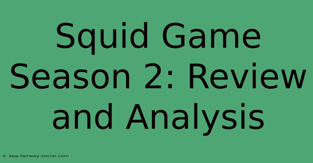 Squid Game Season 2: Review And Analysis