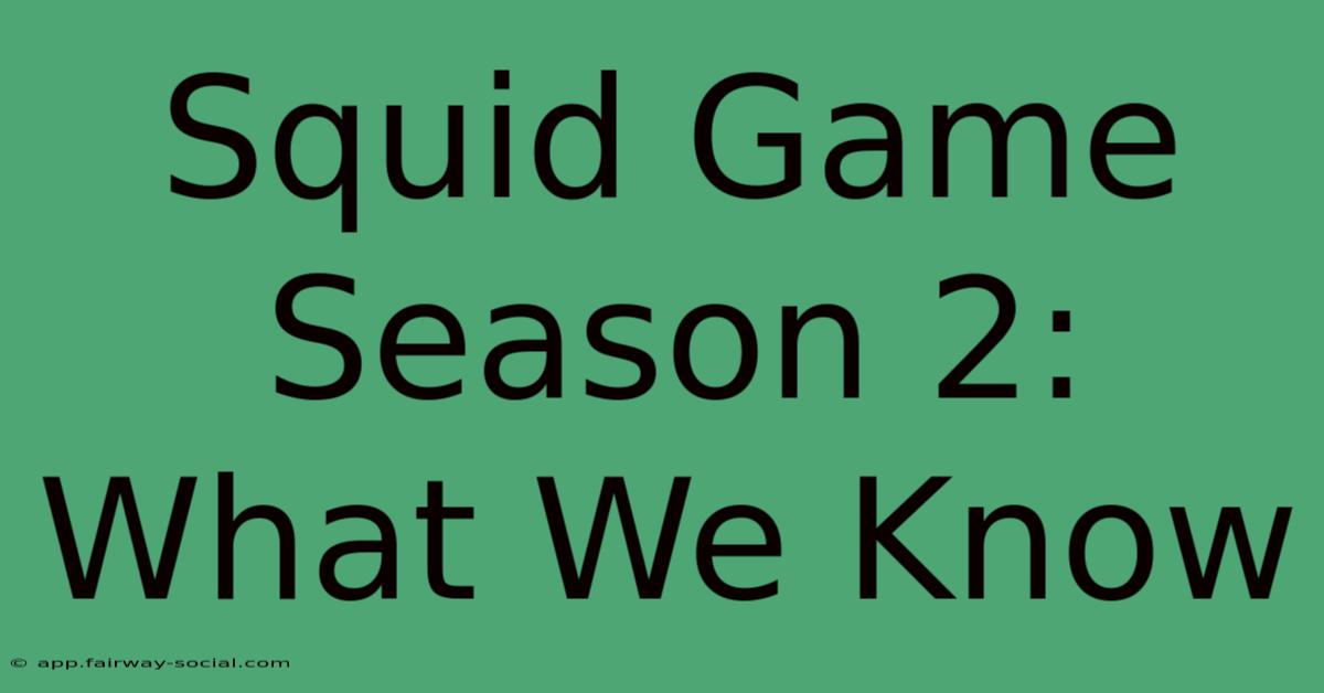 Squid Game Season 2: What We Know