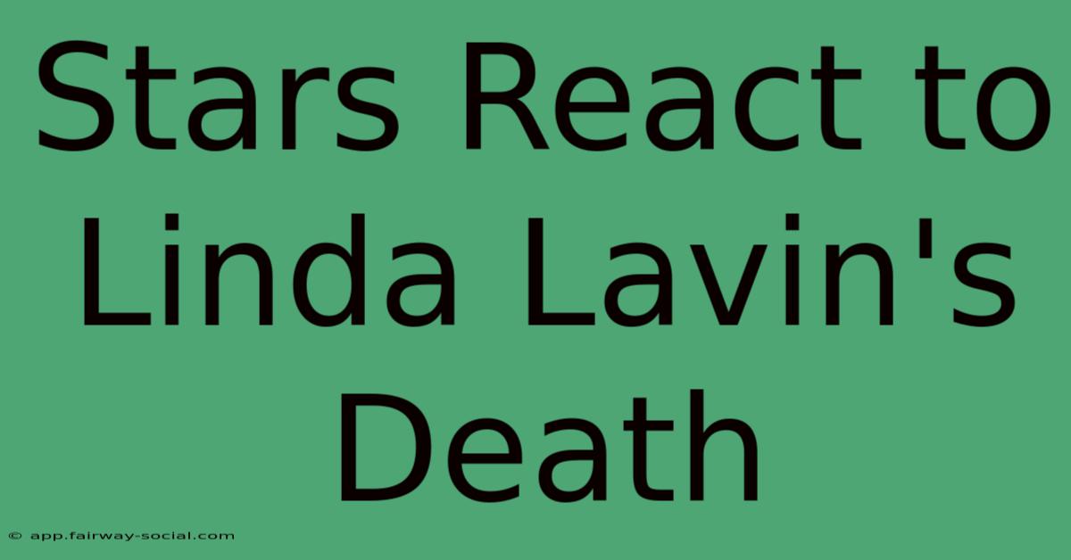 Stars React To Linda Lavin's Death