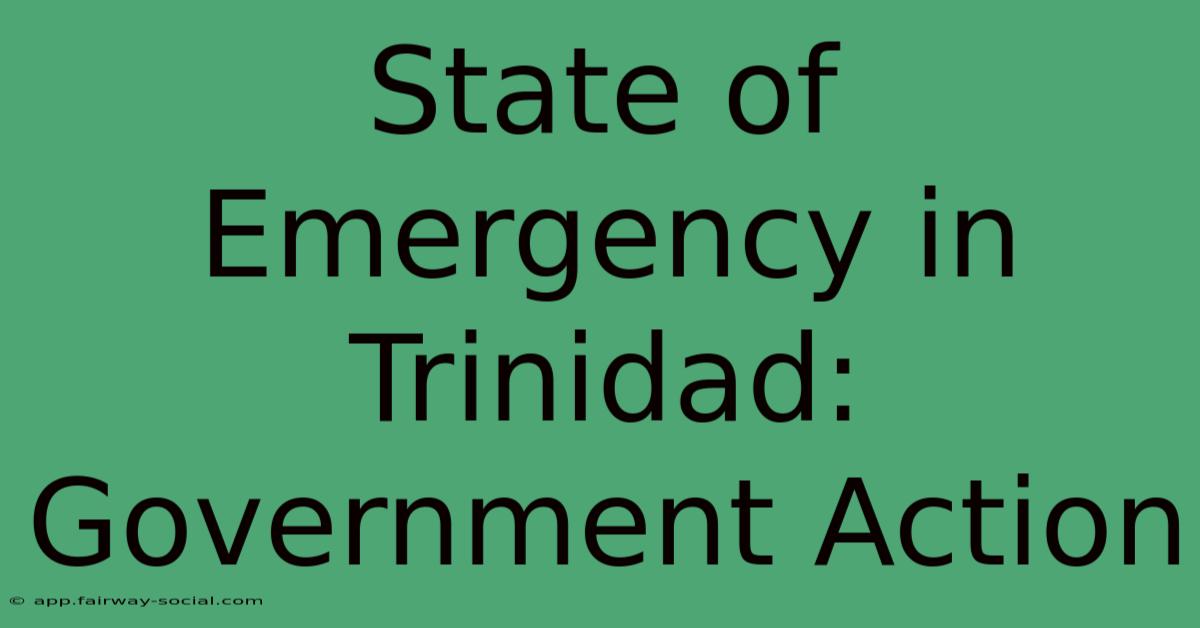 State Of Emergency In Trinidad: Government Action