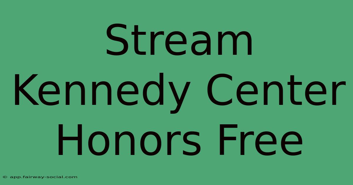 Stream Kennedy Center Honors Free