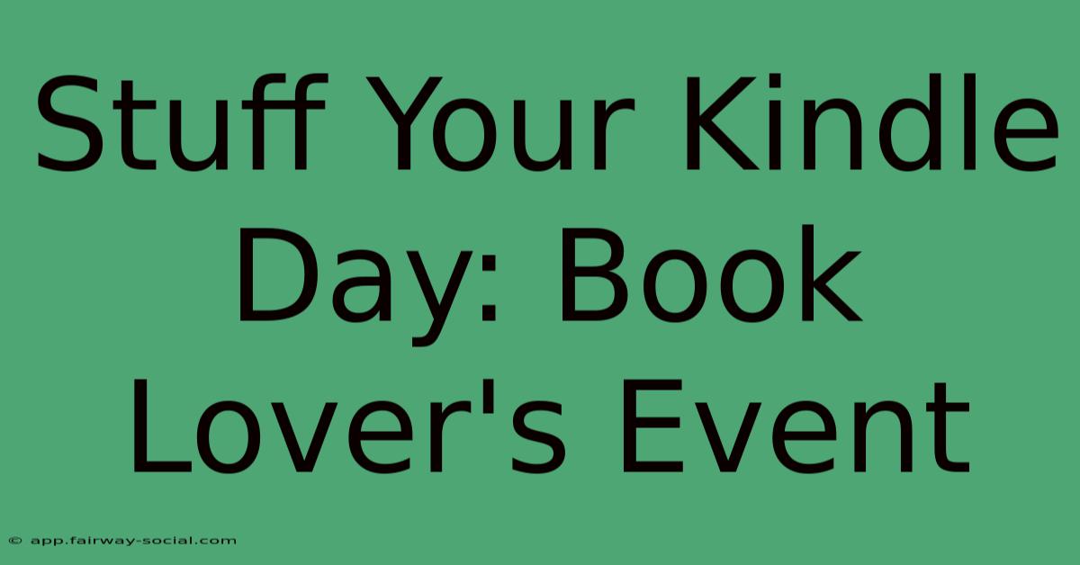 Stuff Your Kindle Day: Book Lover's Event