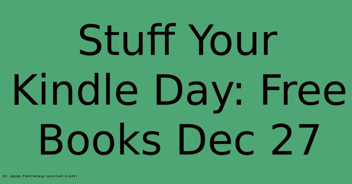 Stuff Your Kindle Day: Free Books Dec 27