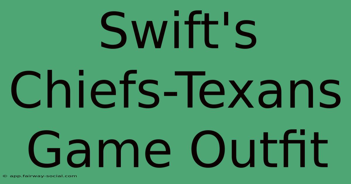 Swift's Chiefs-Texans Game Outfit