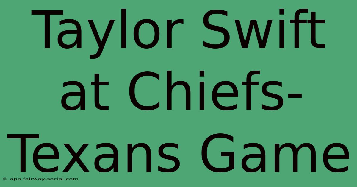 Taylor Swift At Chiefs-Texans Game