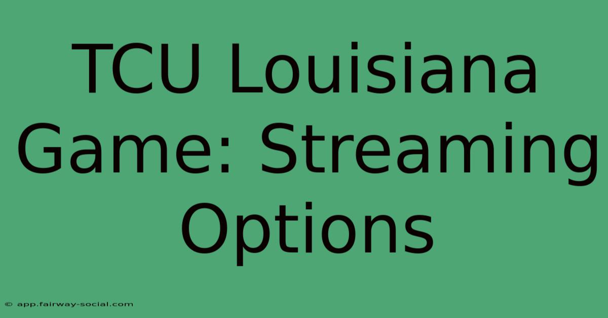 TCU Louisiana Game: Streaming Options