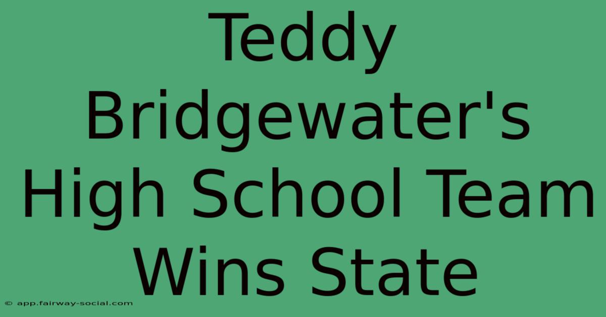 Teddy Bridgewater's High School Team Wins State