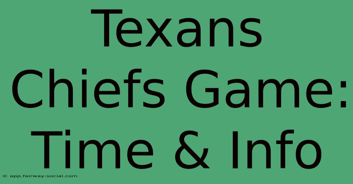 Texans Chiefs Game: Time & Info