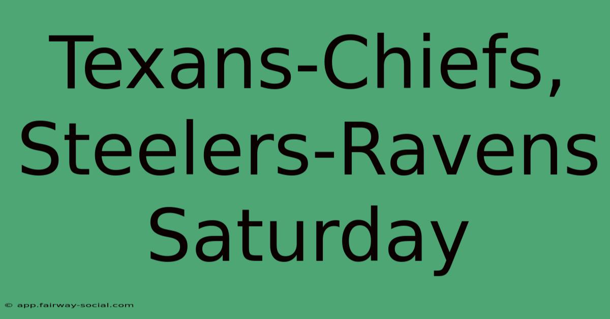 Texans-Chiefs, Steelers-Ravens Saturday